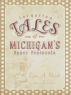 cover image of Forgotten Tales of Michigan's Upper Peninsula